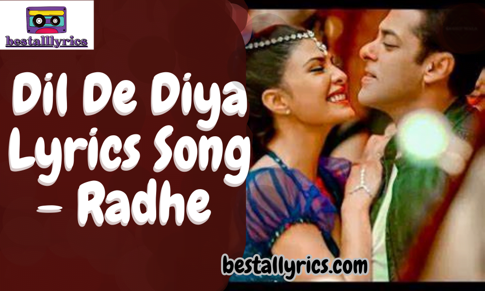 Dil De Diya Lyrics Song – Radhe 