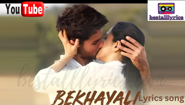 Bekhayali Lyrics Song – Kabir Singh Movie | Sachet Tandon